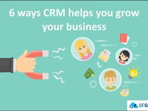 6 Ways CRM helps you grow your business